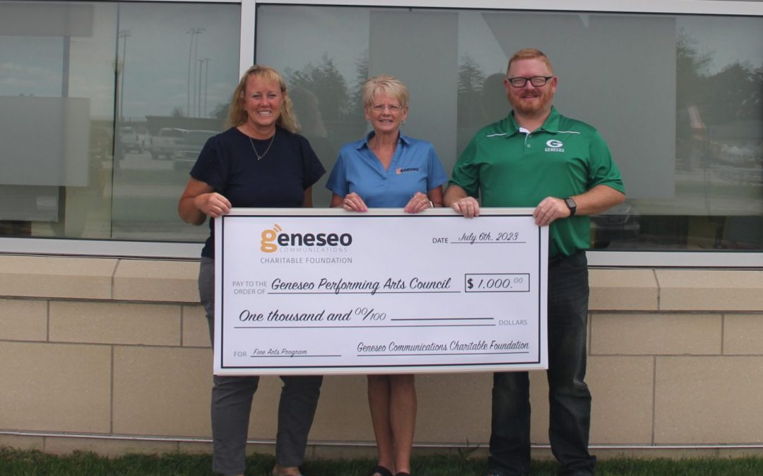 GENESEO COMMUNICATIONS CHARITABLE FOUNDATION POSITIVELY IMPACTS STUDENTS IN GENESEO GRADES K-12 THROUGH THEIR SUPPORT OF THE FINE ARTS PROGRAM