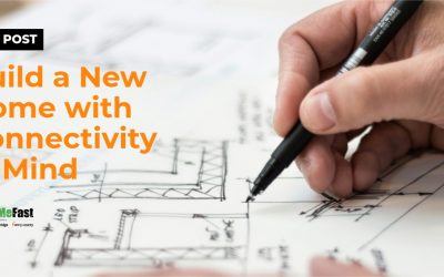 Build a New Home with Connectivity in Mind
